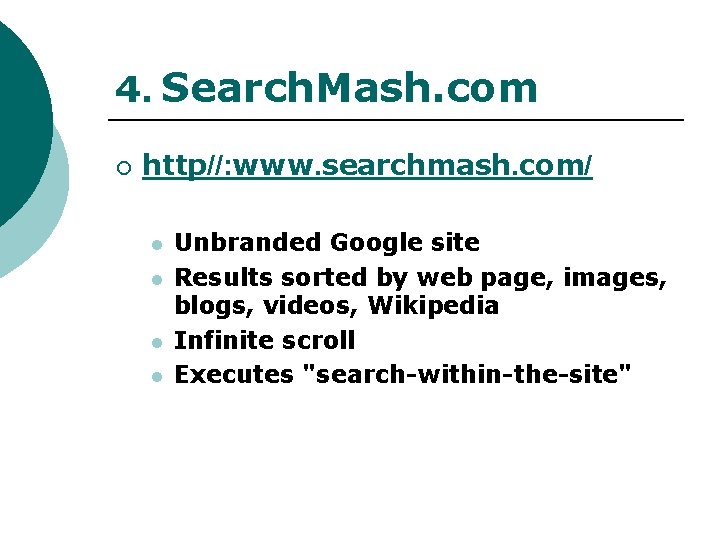 4. Search. Mash. com ¡ http//: www. searchmash. com/ l l Unbranded Google site