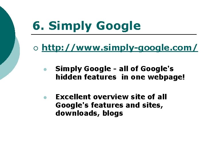 6. Simply Google ¡ http: //www. simply-google. com/ l Simply Google - all of