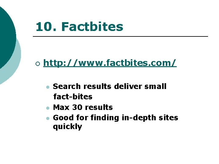 10. Factbites ¡ http: //www. factbites. com/ l l l Search results deliver small