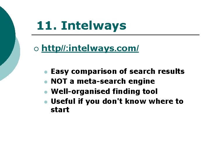 11. Intelways ¡ http//: intelways. com/ l l Easy comparison of search results NOT