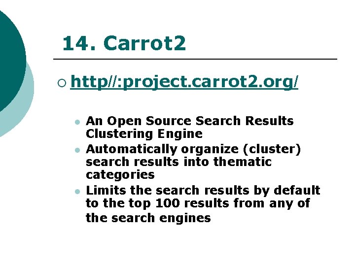 14. Carrot 2 ¡ http//: project. carrot 2. org/ l l l An Open