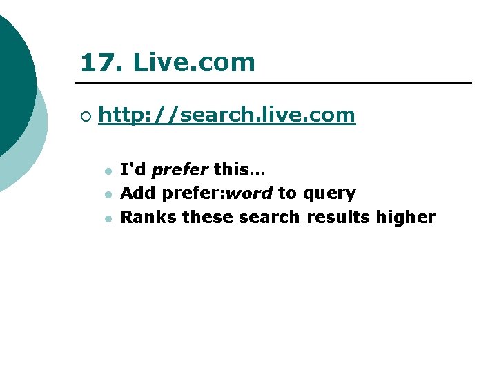 17. Live. com ¡ http: //search. live. com l l l I'd prefer this…