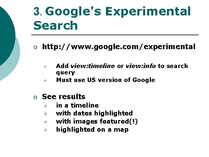 3. Google's Experimental Search ¡ http: //www. google. com/experimental l l ¡ Add view: