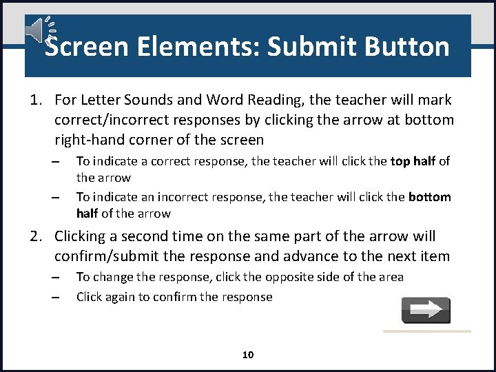 Screen Elements: Submit Button 1. For Letter Sounds and Word Reading, the teacher will