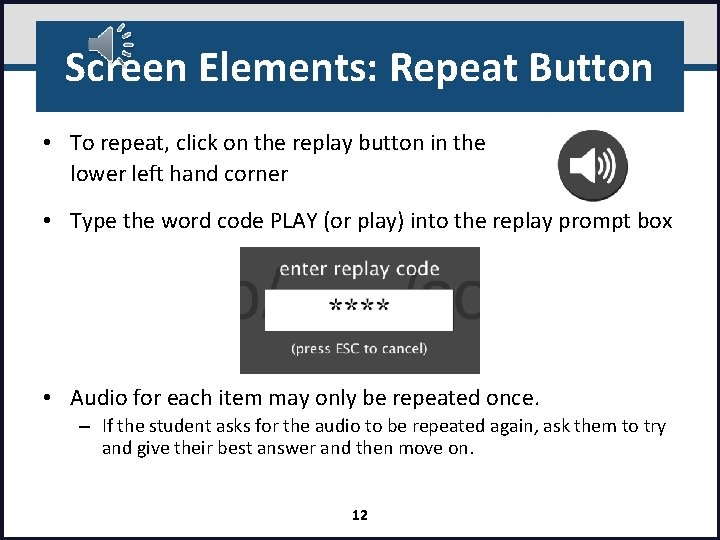 Screen Elements: Repeat Button • To repeat, click on the replay button in the
