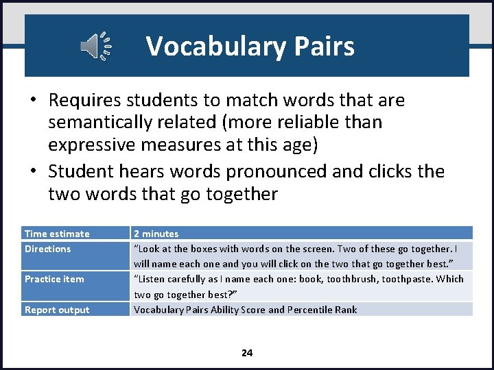 Vocabulary Pairs • Requires students to match words that are semantically related (more reliable