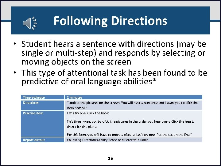 Following Directions • Student hears a sentence with directions (may be single or multi‐step)