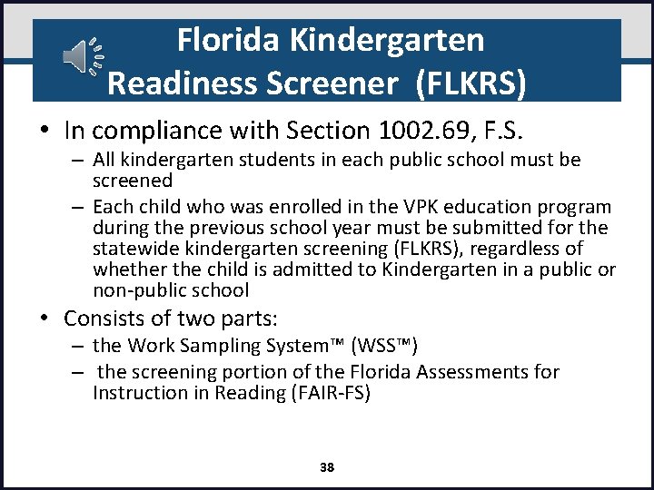 Florida Kindergarten Readiness Screener (FLKRS) • In compliance with Section 1002. 69, F. S.