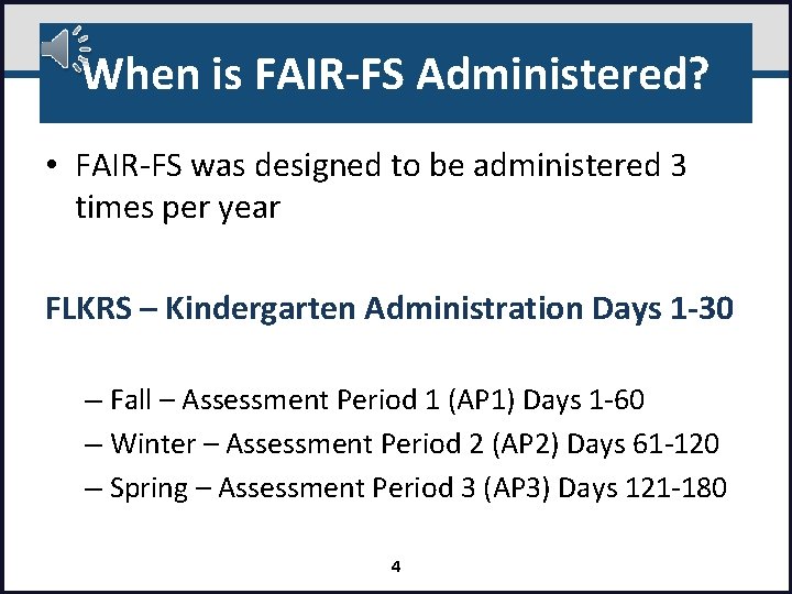 When is FAIR-FS Administered? • FAIR‐FS was designed to be administered 3 times per