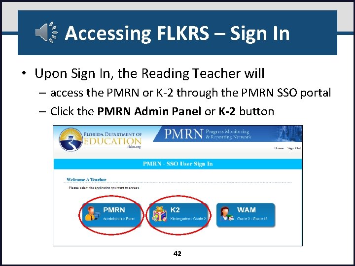 Accessing FLKRS – Sign In • Upon Sign In, the Reading Teacher will –