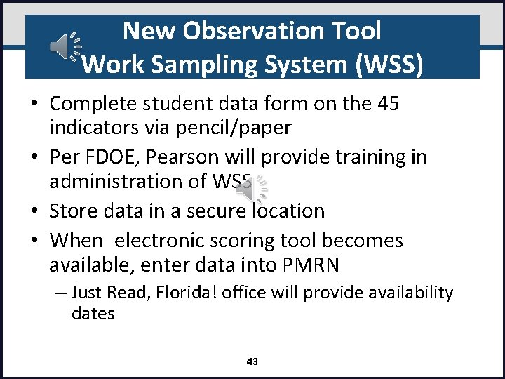 New Observation Tool Work Sampling System (WSS) • Complete student data form on the