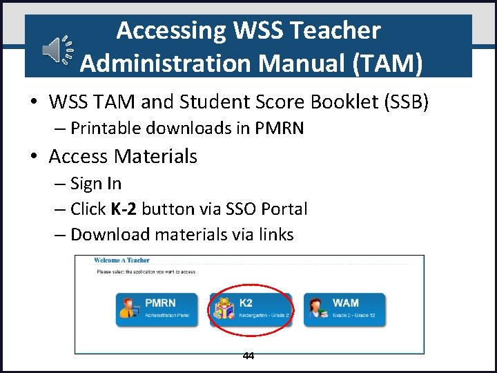 Accessing WSS Teacher Administration Manual (TAM) • WSS TAM and Student Score Booklet (SSB)