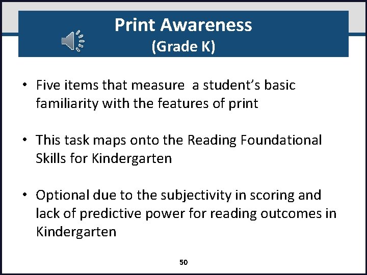 Print Awareness (Grade K) • Five items that measure a student’s basic familiarity with