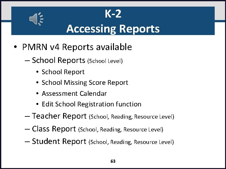 K-2 Accessing Reports • PMRN v 4 Reports available – School Reports (School Level)