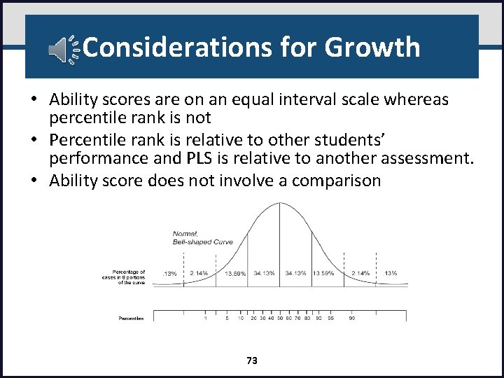 Considerations for Growth • Ability scores are on an equal interval scale whereas percentile