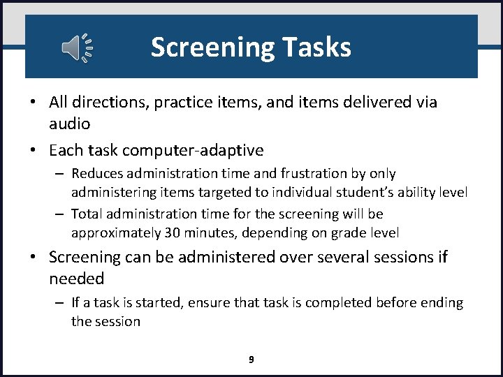 Screening Tasks • All directions, practice items, and items delivered via audio • Each