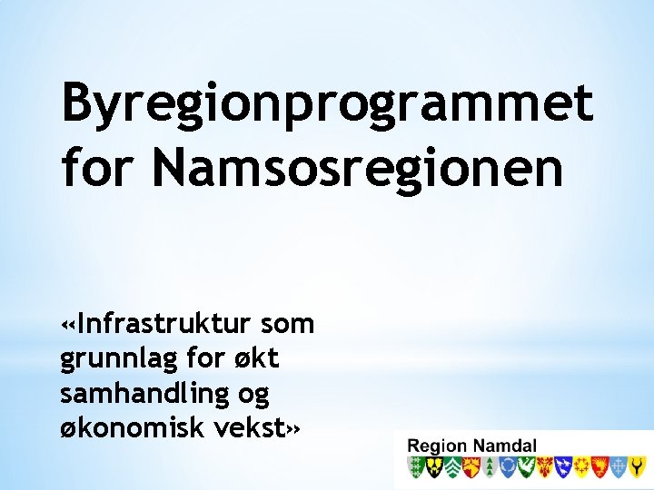 Byregionprogrammet for Namsosregionen «Infrastruktur som grunnlag for økt samhandling og økonomisk vekst» 