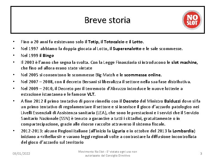 Breve storia • • • Fino a 20 anni fa esistevano solo il Totip,