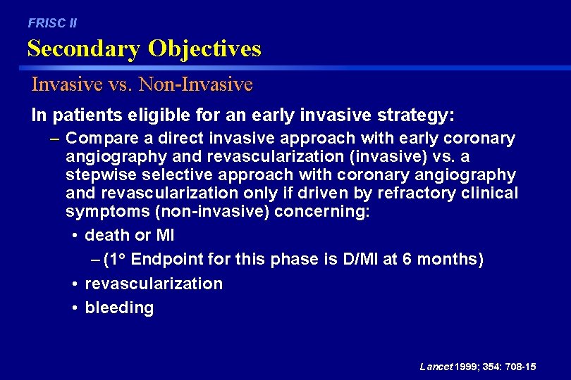 FRISC II Secondary Objectives Invasive vs. Non-Invasive In patients eligible for an early invasive
