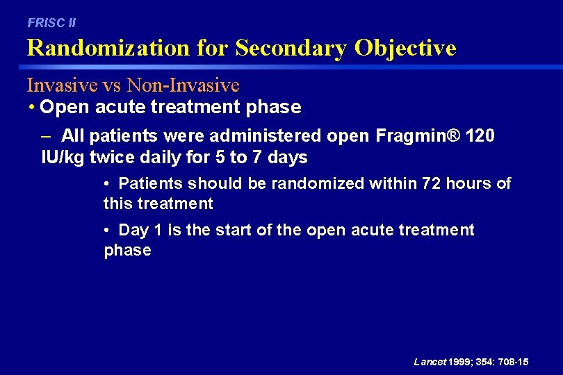 FRISC II Randomization for Secondary Objective Invasive vs Non-Invasive • Open acute treatment phase