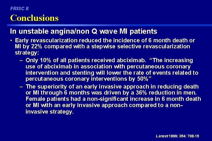 FRISC II Conclusions In unstable angina/non Q wave MI patients • Early revascularization reduced