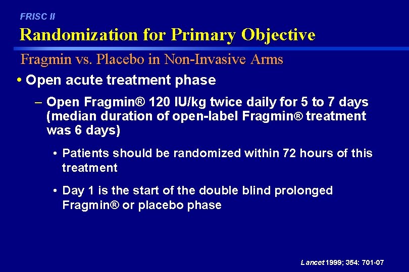 FRISC II Randomization for Primary Objective Fragmin vs. Placebo in Non-Invasive Arms • Open