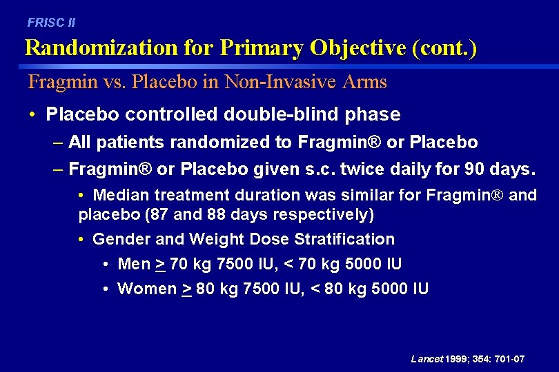 FRISC II Randomization for Primary Objective (cont. ) Fragmin vs. Placebo in Non-Invasive Arms