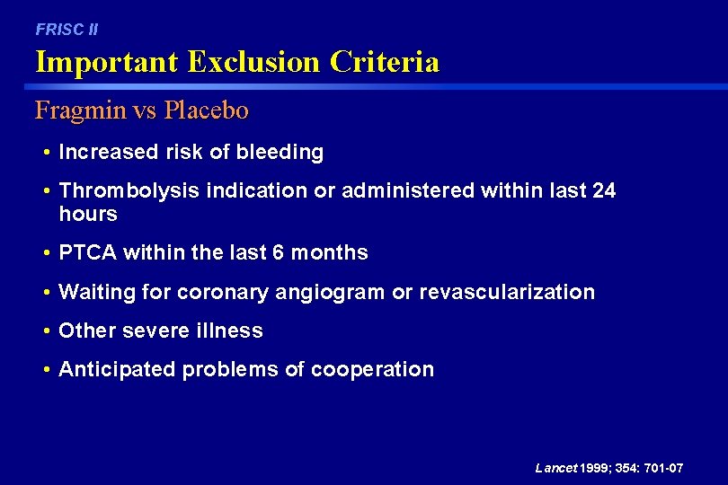 FRISC II Important Exclusion Criteria Fragmin vs Placebo • Increased risk of bleeding •