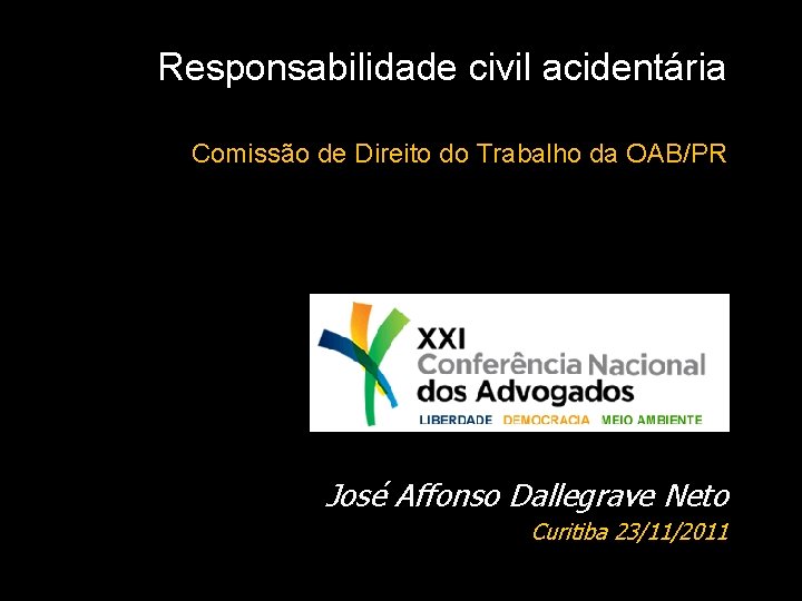 Responsabilidade civil acidentária Comissão de Direito do Trabalho da OAB/PR José Affonso Dallegrave Neto