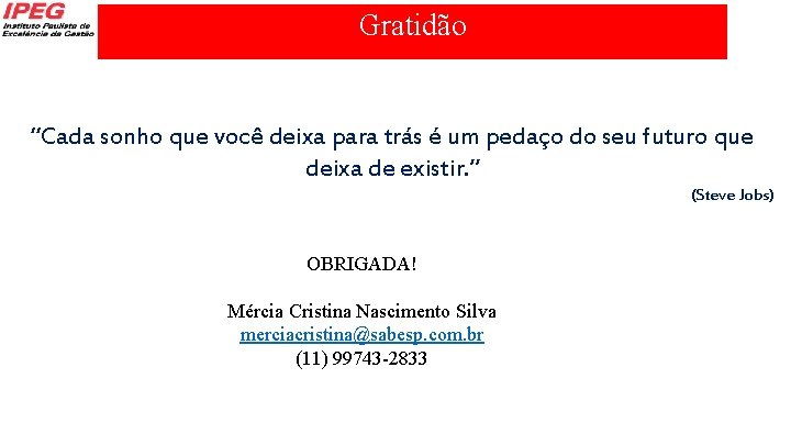 Gratidão “Cada sonho que você deixa para trás é um pedaço do seu futuro