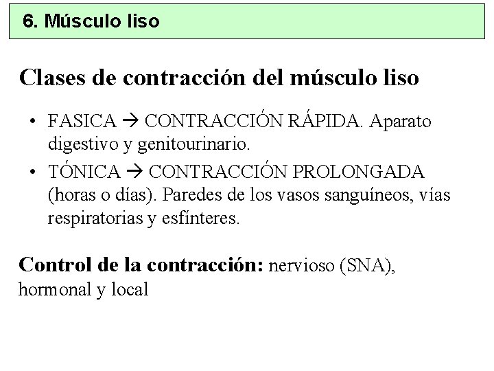 6. Músculo liso Clases de contracción del músculo liso • FASICA CONTRACCIÓN RÁPIDA. Aparato