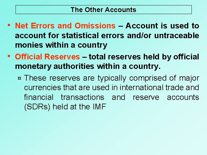 The Other Accounts • Net Errors and Omissions – Account is used to •