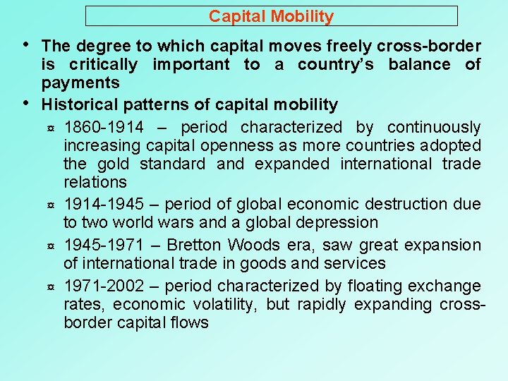 Capital Mobility • The degree to which capital moves freely cross-border • is critically