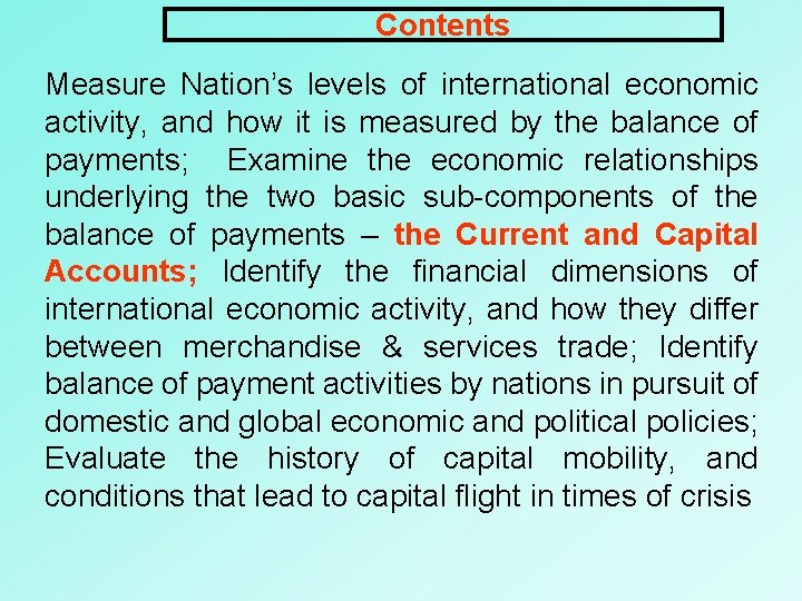 Contents Measure Nation’s levels of international economic activity, and how it is measured by