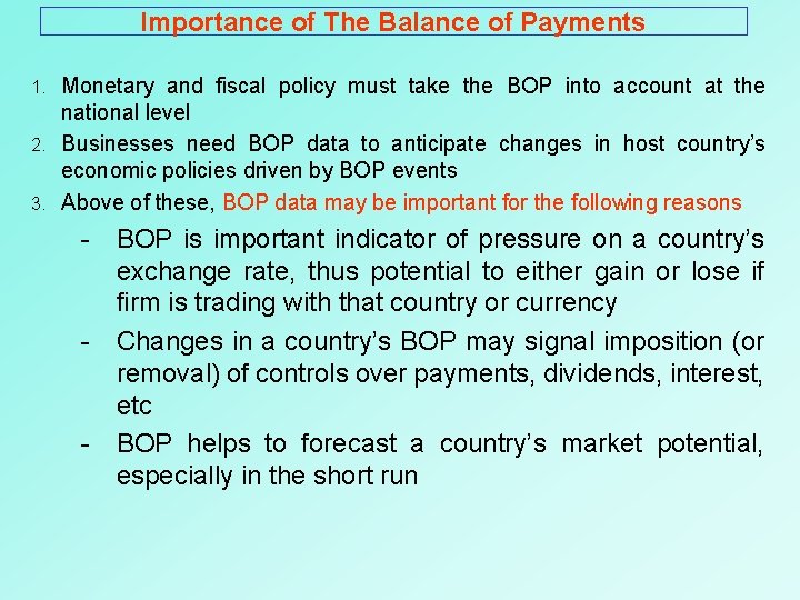 Importance of The Balance of Payments Monetary and fiscal policy must take the BOP