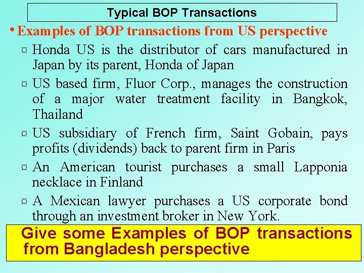 Typical BOP Transactions • Examples of BOP transactions from US perspective ¤ ¤ ¤