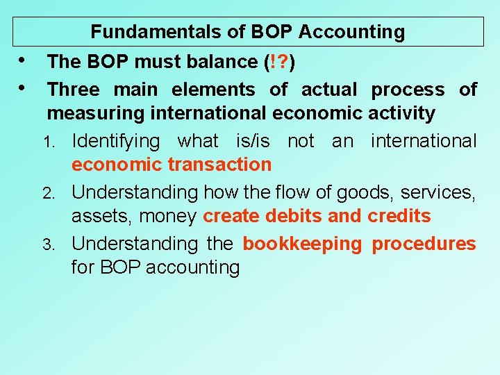 Fundamentals of BOP Accounting • The BOP must balance (!? ) • Three main