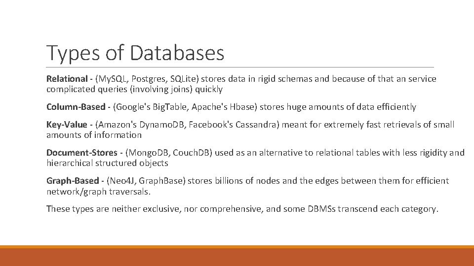 Types of Databases Relational - (My. SQL, Postgres, SQLite) stores data in rigid schemas
