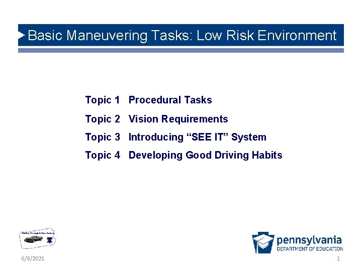 Basic Maneuvering Tasks: Low Risk Environment Topic 1 Procedural Tasks Topic 2 Vision Requirements