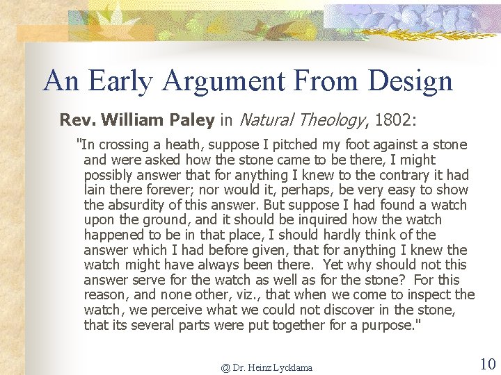 An Early Argument From Design Rev. William Paley in Natural Theology, 1802: "In crossing