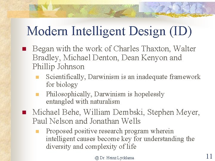 Modern Intelligent Design (ID) n Began with the work of Charles Thaxton, Walter Bradley,