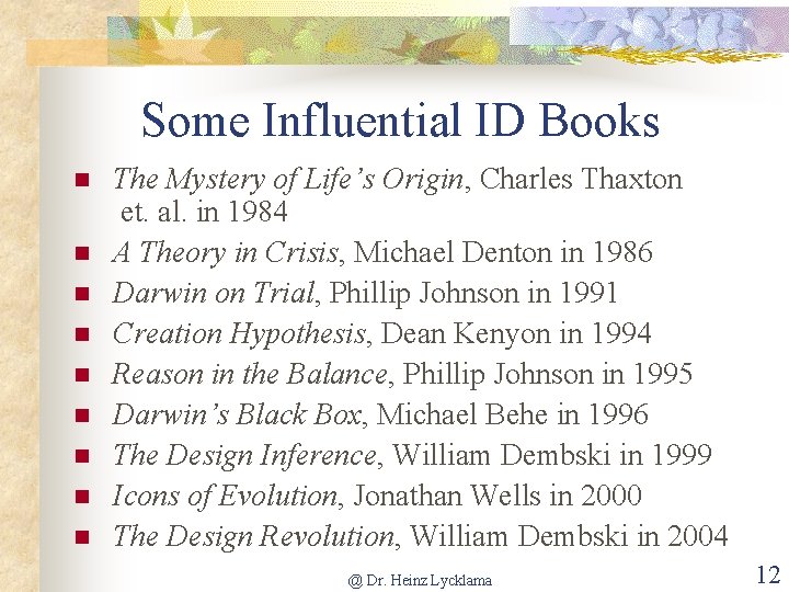 Some Influential ID Books n n n n n The Mystery of Life’s Origin,