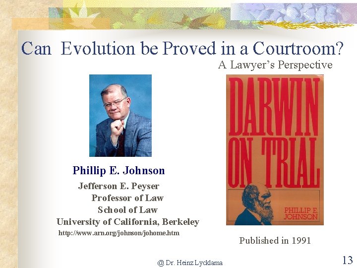 Can Evolution be Proved in a Courtroom? A Lawyer’s Perspective Phillip E. Johnson Jefferson