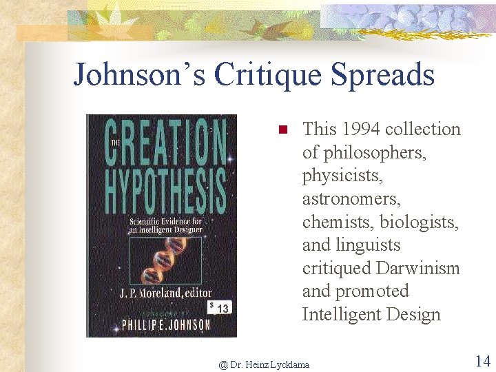 Johnson’s Critique Spreads n This 1994 collection of philosophers, physicists, astronomers, chemists, biologists, and