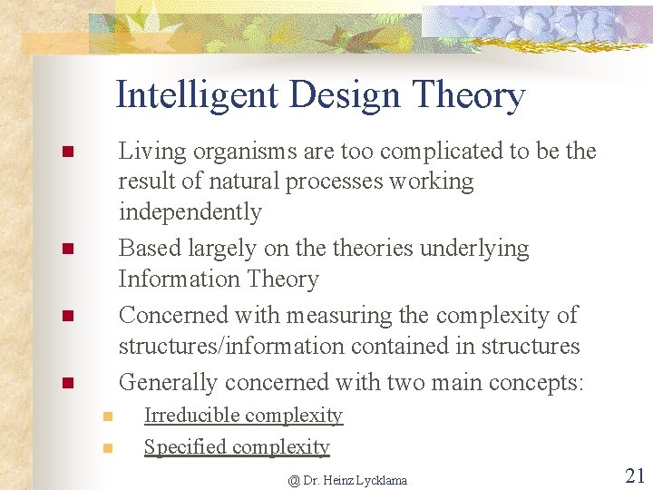 Intelligent Design Theory Living organisms are too complicated to be the result of natural