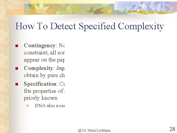 How To Detect Specified Complexity n n n Contingency: No physical constraint; all sorts