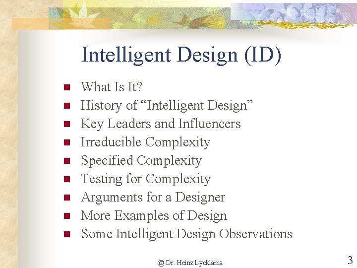 Intelligent Design (ID) n n n n n What Is It? History of “Intelligent