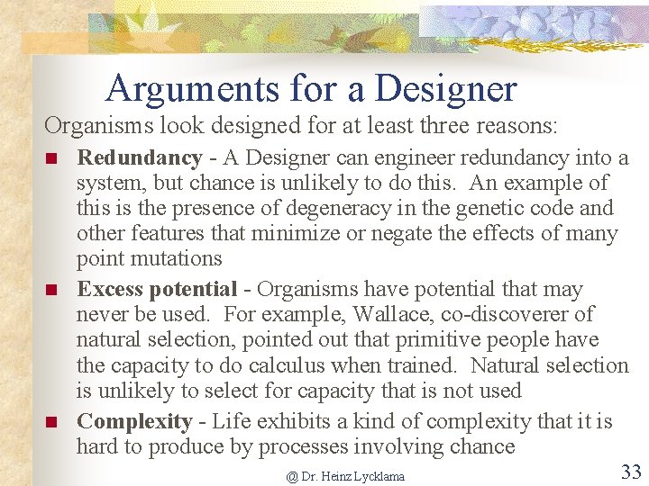Arguments for a Designer Organisms look designed for at least three reasons: n n