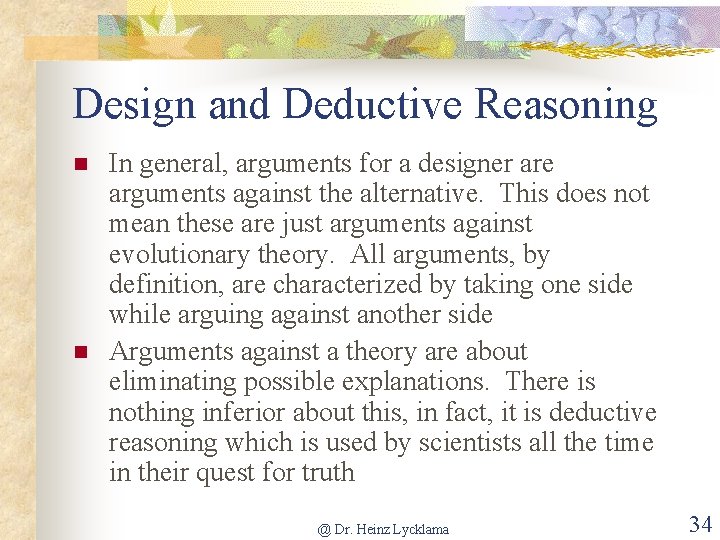 Design and Deductive Reasoning n n In general, arguments for a designer are arguments