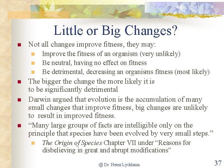 Little or Big Changes? n Not all changes improve fitness, they may: n n